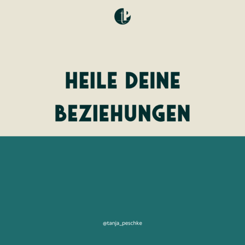 Heile deine Beziehungen Tanja Peschke