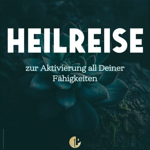 Heilreise zur Aktivierung all deiner Fähigkeiten Tanja Peschke