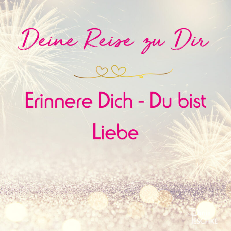 Mediation Erinnere Dich Du bist Liebe! Tanja Peschke