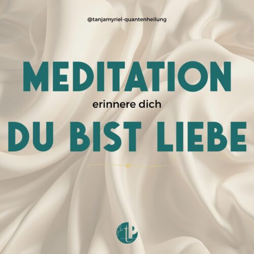 Meditation Erinnere dich du bist Liebe Tanja Peschke