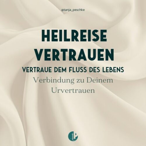 Heilreise Vertrauen Tanja Peschke