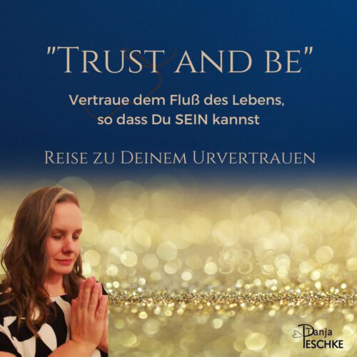 Trust and be Kurs Ayih Tanja Peschke Quantenheilung