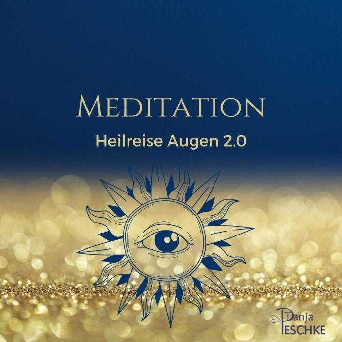 Meditation: Heilreise Augen 2.0 Tanja Peschke Quantenheilung