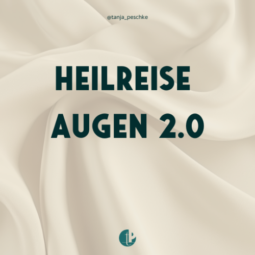 Heilreise Augen 2.0 Tanja Peschke