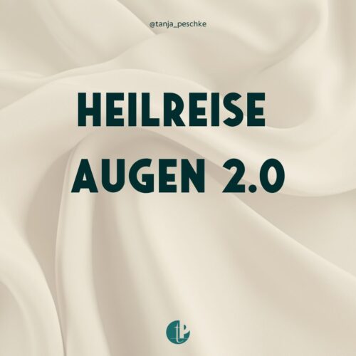 Heilreise Augen 2.0 Tanja Peschke
